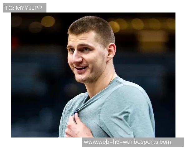 约基奇轻松砍下17分10板16助展现传球天赋三分球火力全开助球队获胜